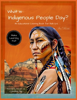 Image of What is Indigenous People Day?: An Educational Coloring Book for Kids 6-12